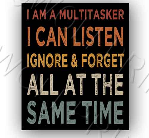 Funny Multitasker 4.75" Tall Sticker Listen Ignore Forget at the same time Decal