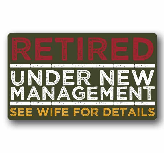 Retired Under New Management See Wife for Details Funny Sticker 5.25" Wide Vinyl