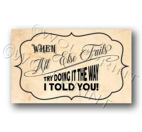 When All Else Fails Try Doing It The Way I Told You 5" Wide Funny Sticker Decal