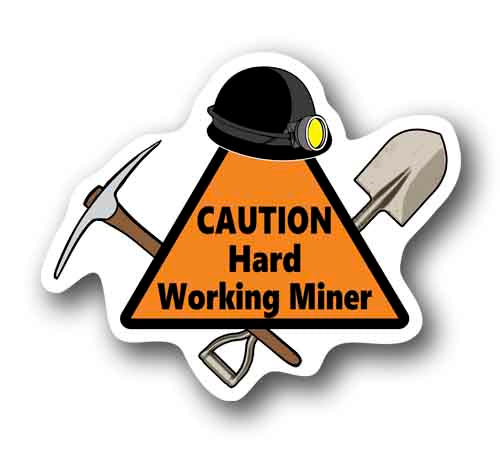 Coal Miner Caution Hard Working Miner Funny Sticker 5" Wide Waterproof Decal