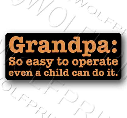 Grandma Grandpa So Easy to Operate Even a Child Funny Sticker 5.1" Wide Decal